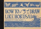Hokusai Katsushika - How to Draw Like Hokusai