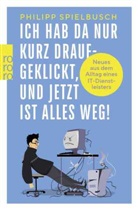 Philipp Spielbusch, Oliver Uschmann - Ich hab da nur kurz draufgeklickt, und jetzt ist alles weg!