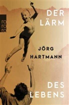 Jörg Hartmann - Der Lärm des Lebens