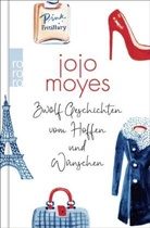 Jojo Moyes - Zwölf Geschichten vom Hoffen und Wünschen