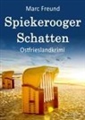 Marc Freund - Spiekerooger Schatten. Ostfrieslandkrimi