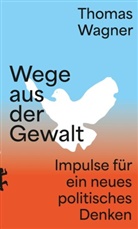 Thomas Wagner - Wege aus der Gewalt