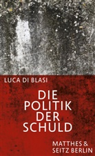 Luca Di Blasi - Die Politik der Schuld