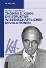 Markus Seidel - Thomas S. Kuhn: Die Struktur wissenschaftlicher Revolutionen