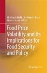 Joachim von Braun, Matthias Kalkuhl, Maximo Torero, Joachim von Braun - Food Price Volatility and Its Implications for Food Security and Policy