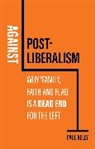 Paul Kelly, Paul (London School of Economics) Kelly - Against Postliberalism