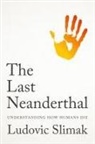 Ludovic Slimak - The Last Neanderthal