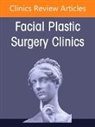 Jessyka G. Lighthall - Face and Neck Trauma, An Issue of Facial Plastic Surgery Clinics of North America: Volume 33-3