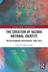Shlapentokh Dmitry V. - The Creation of Kazakh National Identity