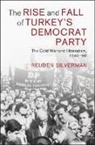 Reuben Silverman - The Rise and Fall of Turkey's Democrat Party