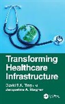 Jacqueline A. Stagner, David S.K. Ting, David S.k. Stagner Ting - Transforming Healthcare Infrastructure