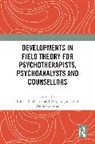 Robert Morgan-Jones Snell, Loewenthal Del, Morgan-Jones Richard, Snell Robert - Developments in Field Theory for Psychotherapists, Psychoanalysts