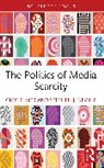 Greg Neville Elmer, Elmer Greg, Stephen J. Neville - Politics of Media Scarcity