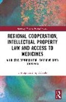 Tolulope Anthony Adekola - Regional Cooperation, Intellectual Property Law and Access to Medicines