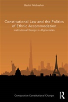 Bashir Mobasher - Constitutional Law and the Politics of Ethnic Accommodation