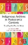 Sindiso Bhebhe, Mpho Ngoepe - Indigenous Archives in Postcolonial Contexts