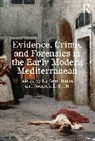 Homza Lu Ann, Amanda L. Scott - Evidence, Crime, and Forensics in the Early Modern Mediterranean