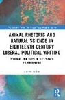 Andrew Billing - Animal Rhetoric Natural Science in Eighteenth Century Liberal