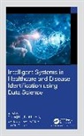 Gururaj (Manipal Institute of Technology H L, Radhika A D, Divya C D, Gururaj H L, Yu-Chen Hu, Ravi Kumar V - Intelligent Systems in Healthcare and Disease Identification Using