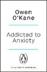 Owen O'Kane - Addicted to Anxiety