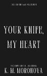 K.M. Moronova - Your Knife, My Heart