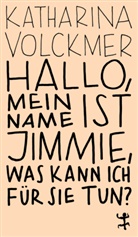 Katharina Volckmer, Milena Adam - Hallo, mein Name ist Jimmie, was kann ich für Sie tun?