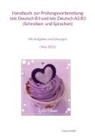 Chanyanij Danwongsa - Handbuch zur Prüfungsvorbereitung telc Deutsch B1 und telc Deutsch A2.B1 (Schreiben und Sprechen)
