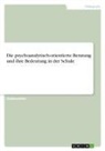Anonymous - Die psychoanalytisch-orientierte Beratung und ihre Bedeutung in der Schule