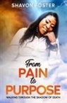 Shavon Foster - From Pain To Purpose