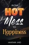 Heather Lind - From Hot Mess to Happiness