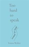 Emma Walker - Too hard to speak