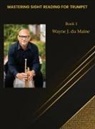 Wayne J. du Maine - Mastering Sight Reading for Trumpet. du Mainetudes! Book 1