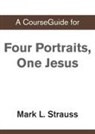 Zondervan - A CourseGuide for Four Portraits, One Jesus