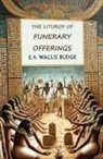 E. A. Wallis Budge - The Liturgy of Funerary Offerings