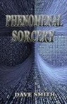 Dave Smith - Phenomenal Sorcery