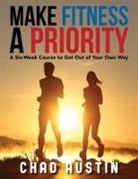 Chad Austin - Make Fitness a Priority