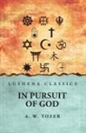 A. W. Tozer - In Pursuit of God A. W. Tozer