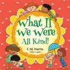 C. M. Harris, Leila Boukarim - What If We Were All Kind!