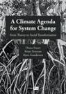 Ryan Gunderson, Brian Petersen, Diana Stuart - A Climate Agenda for System Change