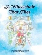 Sandra Dutton - A Wheelchair That Flies