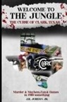 J. R. Jordan - WELCOME TO THE JUNGLE THE CURSE OF CLARK, TEXAS