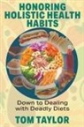 Tom Taylor - Honoring Holistic Health Habits