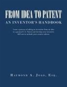 Raymond A. Joao Esq. - FROM IDEA TO PATENT