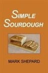 Mark Shepard - Simple Sourdough