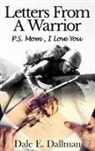 Dale E. Dallman - Letters From A Warrior, P.S. Mom, I Love You