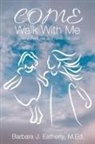 Barbara J. Eatherly - Come Walk With Me