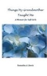 Tamatha A Davis - Things My Grandmother Taught Me