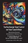 Dan Dyce - Turbocharge Your Career on Your Lunch Hour