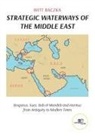 Witt Raczka - STRATEGIC WATERWAYS OF THE MIDDLE EAST
