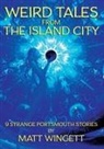 Matt Wingett - Weird Tales from the Island City